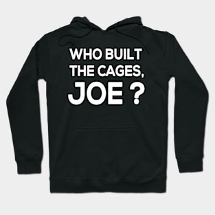 Who Built The Cages, Joe? - Presidential Debate Hoodie